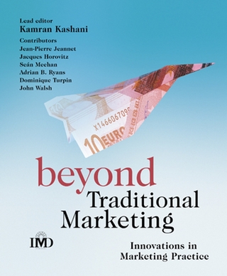 Beyond Traditional Marketing - Jacques Horovitz; Jean-Pierre Jeannet; Kamran Kashani; Sean Meehan; Adrian Ryans; Dominique Turpin; John Walsh