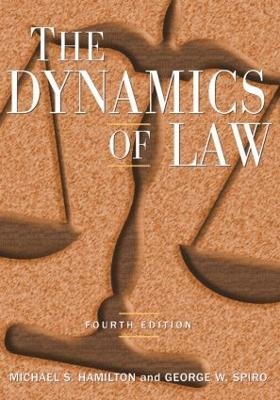 The Dynamics of Law - Michael S Hamilton; George W Spiro