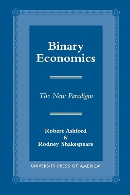 Binary Economics - Robert Ashford; Rodney Shakespeare