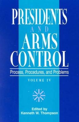Presidents and Arms Control - Kenneth W. Thompson