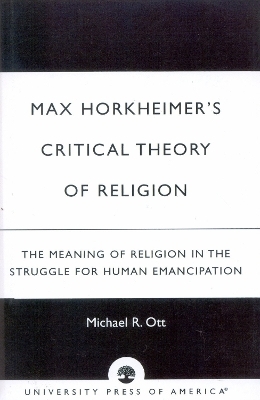 Max Horkheimer's Critical Theory of Religion - Michael R. Ott