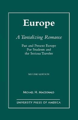 Europe, A Tantalizing Romance - Michael H. Macdonald