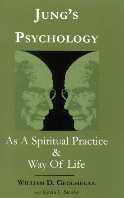 Jung's Psychology as a Spiritual Practice and Way of Life - William D. Geoghegan; Kevin L. Stoehr