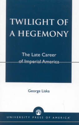 Twilight of a Hegemony - George Liska