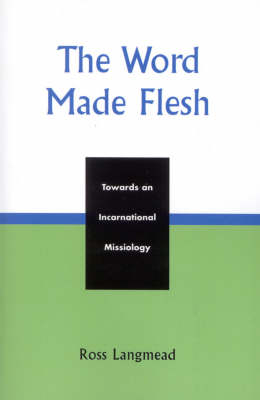 The Word Made Flesh - Ross Langmead