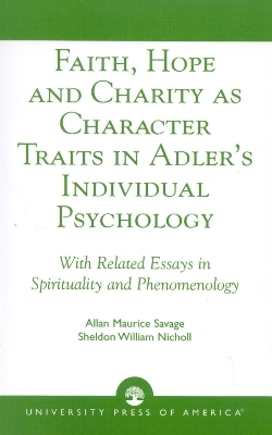 Faith, Hope and Charity as Character Traits in Adler's Individual Psychology - Allan Maurice Savage; Sheldon William Nicholl