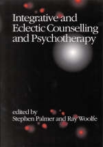 Integrative and Eclectic Counselling and Psychotherapy - Stephen Palmer; Ray Woolfe