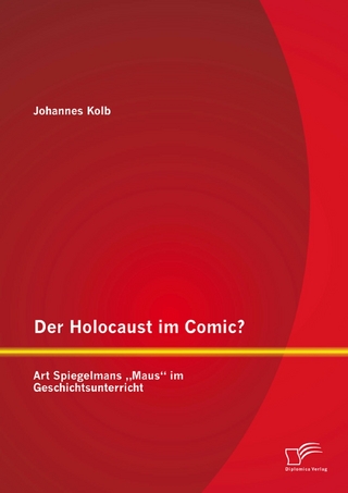 Der Holocaust im Comic? Art Spiegelmans 'Maus' im Geschichtsunterricht - Johannes Kolb