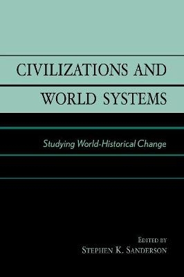Civilizations and World Systems - Stephen K. Sanderson