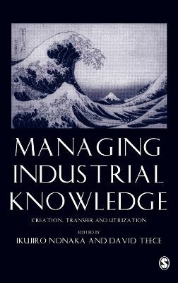 Managing Industrial Knowledge - Ikujiro Nonaka; David J Teece