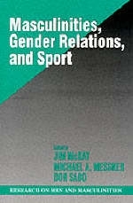Masculinities, Gender Relations, and Sport - Jim McKay; Michael Alan Messner; Donald Sabo