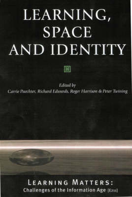 Learning, Space and Identity - Carrie Paechter; Richard Edwards; Roger Harrison; Peter Twining