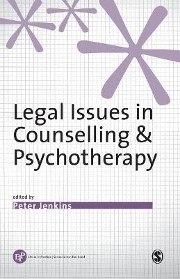 Legal Issues in Counselling & Psychotherapy - Peter Jenkins