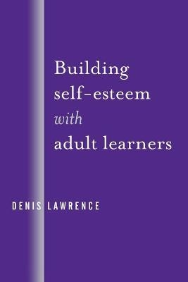Building Self-Esteem with Adult Learners - Denis Lawrence