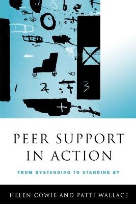 Peer Support in Action - Helen Cowie; Patti Wallace