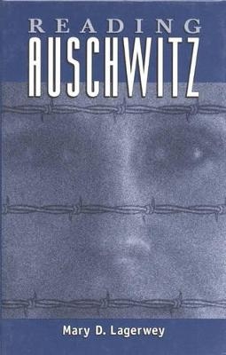 Reading Auschwitz - Mary Lagerwey