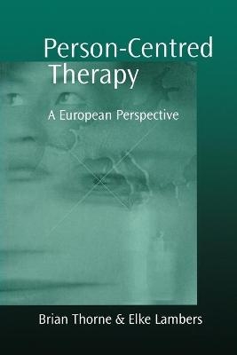 Person-Centred Therapy - Brian Thorne; Elke Lambers