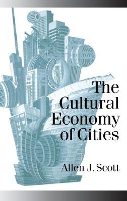 The Cultural Economy of Cities - Allen J. Scott