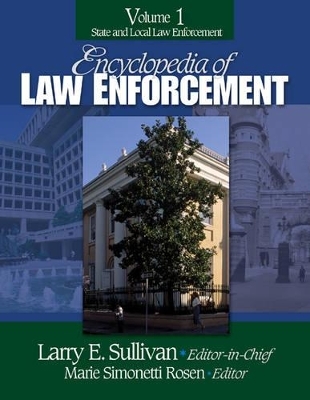 Encyclopedia of Law Enforcement - Larry E. Sullivan; Marie Simonetti Rosen; Dorothy Moses Schulz; Maria (Maki) Haberfeld