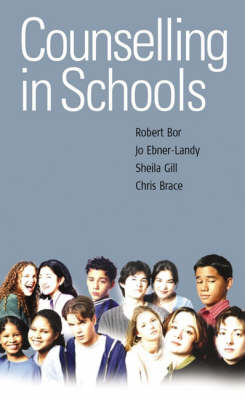 Counselling in Schools - Robert Bor; Jo Ebner-Landy; Sheila Gill; Chris Brace