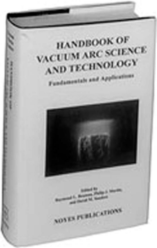 Handbook of Vacuum Arc Science & Technology - Raymond L. Boxman; Philip J. Martin; David M. Sanders