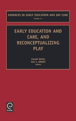 Early Education and Care, and Reconceptualizing Play - Stuart Reifel; Mac H. Brown