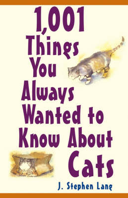 1,001 Things You Always Wanted to Know About Cats - J. Stephen Lang