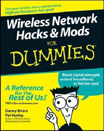 Wireless Network Hacks and Mods For Dummies - Danny Briere, Pat Hurley