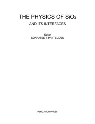 Physics of SiO2 and Its Interfaces - Sokrates T. Pantelides