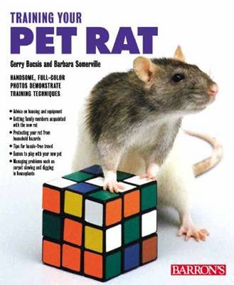 Training Your Pet Rat - Gerry Bucsis, Barbara Somerville