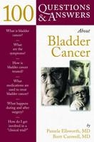 100 Questions and Answers About Bladder Cancer - Pamela Ellsworth, Brett Carswell
