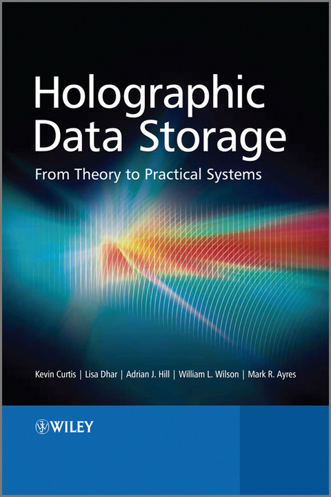 Holographic Data Storage -  Mark Ayres,  Kevin Curtis,  Lisa Dhar,  Adrian Hill,  William Wilson