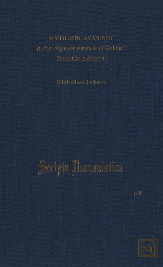 Myth and Meaning: A Paradigmatic Analysis of Galdós' Fortunata y Jacinta - Edith Moss Jackson