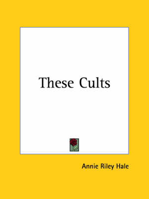 These Cults (1926) - Annie Riley Hale