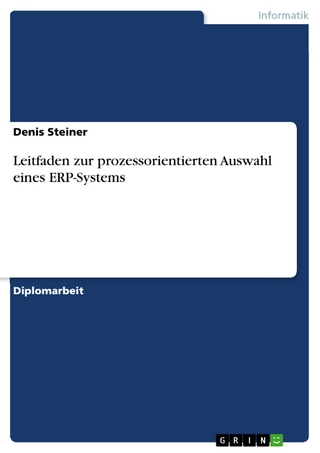 Leitfaden zur prozessorientierten Auswahl eines ERP-Systems - Denis Steiner
