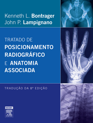Tratado de Posicionamento Radiografico e Anatomia Associada - Kenneth L. Bontrager; John P. Lampignano