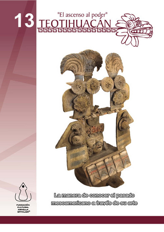 Teotihuacán- El Ascenso al Poder - FCAS- Fundacín Cultural Armella Spitalier; Fundación Cultural Armella Spitalier