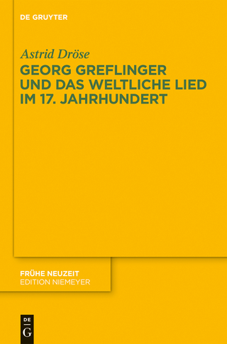 Georg Greflinger und das weltliche Lied im 17. Jahrhundert - Astrid Dröse