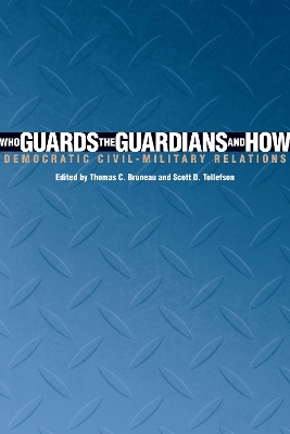 Who Guards the Guardians and How - Thomas C. Bruneau; Scott D. Tollefson