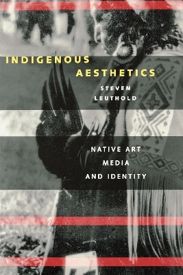 Indigenous Aesthetics - Steven Leuthold