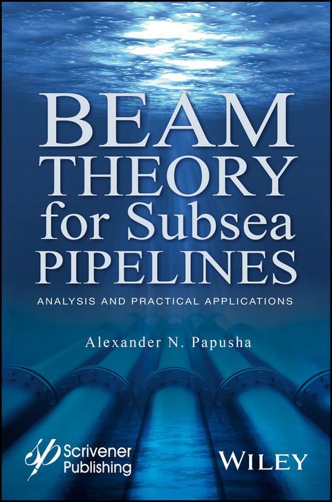 Beam Theory for Subsea Pipelines -  Alexander N. Papusha
