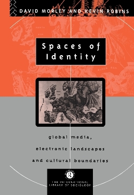 Spaces of Identity - David Morley; Kevin Robins