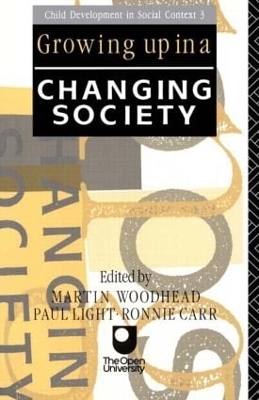 Growing Up in a Changing Society - Ronnie Carr; Paul Light; Martin Woodhead