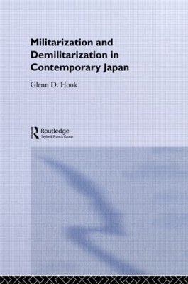 Militarisation and Demilitarisation in Contemporary Japan - Glenn D. Hook