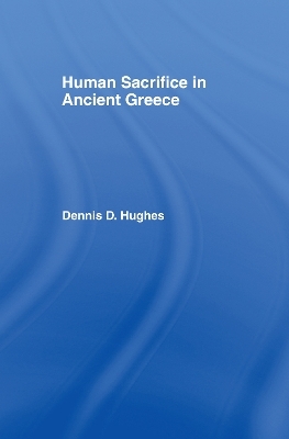Human Sacrifice in Ancient Greece - Dennis D. Hughes