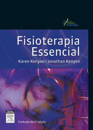 Fisioterapia Essencial - Karen Kenyon; Jonathan KENYON