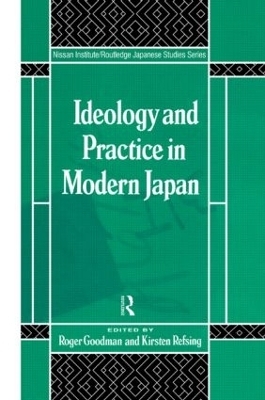 Ideology and Practice in Modern Japan - Roger Goodman; Kirsten Refsing