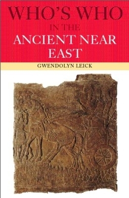 Who's Who in the Ancient Near East - Gwendolyn Leick