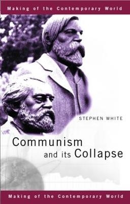 Communism and its Collapse - Stephen White