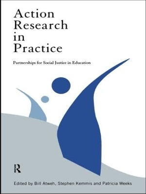 Action Research in Practice - Bill Atweh; Stephen Kemmis; Patricia Weeks